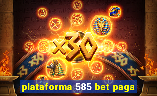 plataforma 585 bet paga